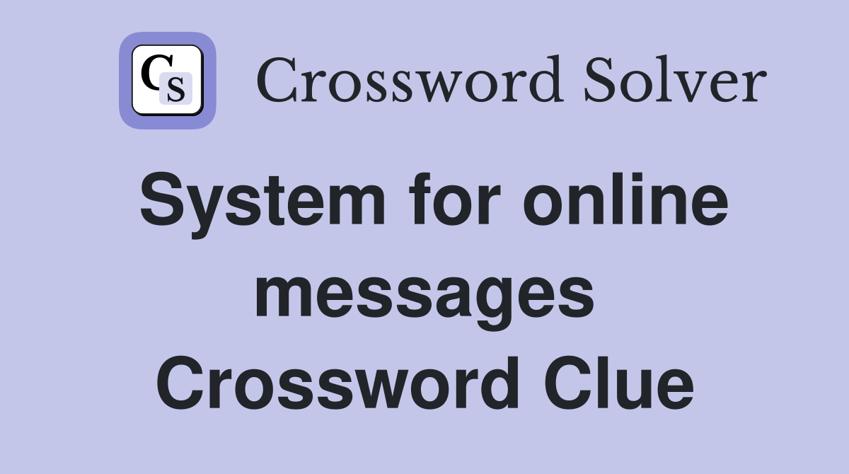 System for online messages Crossword Clue Answers Crossword Solver